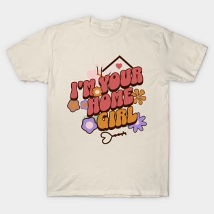 I'm Your Home Girl Shirt T-Shirt